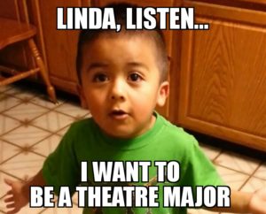 Listen Linda theatre major