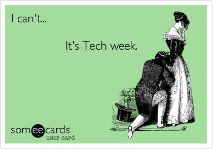 tech week meme, theatre nerds